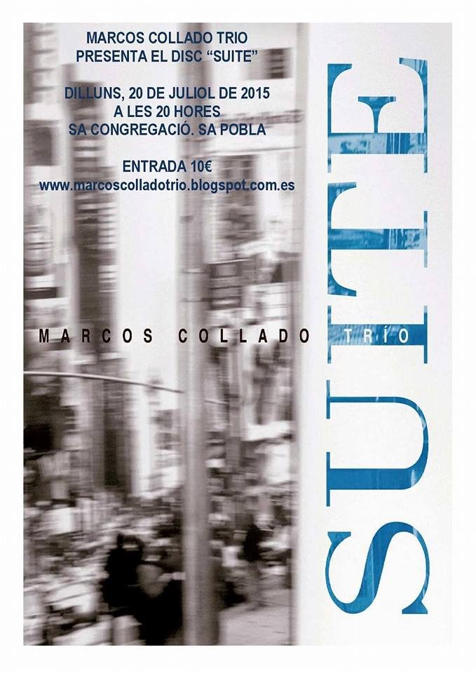 Cartel: Marcos Collado Trío presenta «Suite» en Sa Congregació, Sa Pobla, 20 de julio de 2015